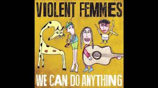 Violent Femmes - Traveling Solves Everything