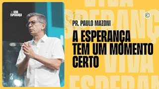 A ESPERANÇA TEM UM MOMENTO CERTO | PR. PAULO MAZONI | 11/01/2026 - Igreja Central