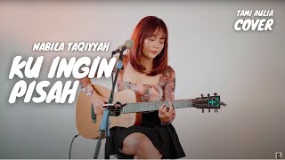 Download lagu KU INGIN PISAH - NABILA TAQIYYAH | TAMI AULIA mp3 Download lagu KU INGIN PISAH - NABILA TAQIYYAH | TAMI AULIA mp3