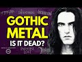 The Rise And Fall Of Gothic Metal Is It Dead