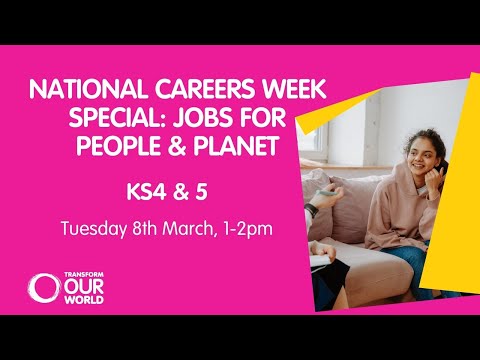 National Careers Week Special: Jobs for People & Planet | Transform Our World
