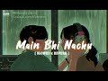 Main bhi nachu manau sone yaar ko - Slow and Reverb  | Papon bulleya song slowed | Lofi - iNURE