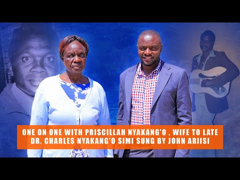 ONE ON ONE WITH PRISCILLAH NYAKANG'O, WIFE TO LATE CHARLES NYAKANG'O SIMI SUNG BY ARIISI O'SABABU