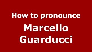 How to pronounce Marcello Guarducci