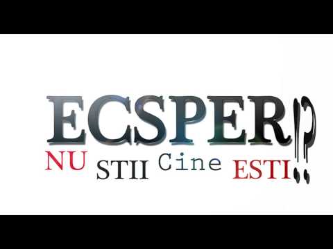 ECSPER   NU STII CINE ESTI