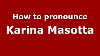How to pronounce Karina Masotta