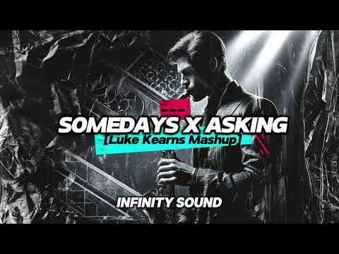 Somedays X Asking [Luke Kearns Mashup]