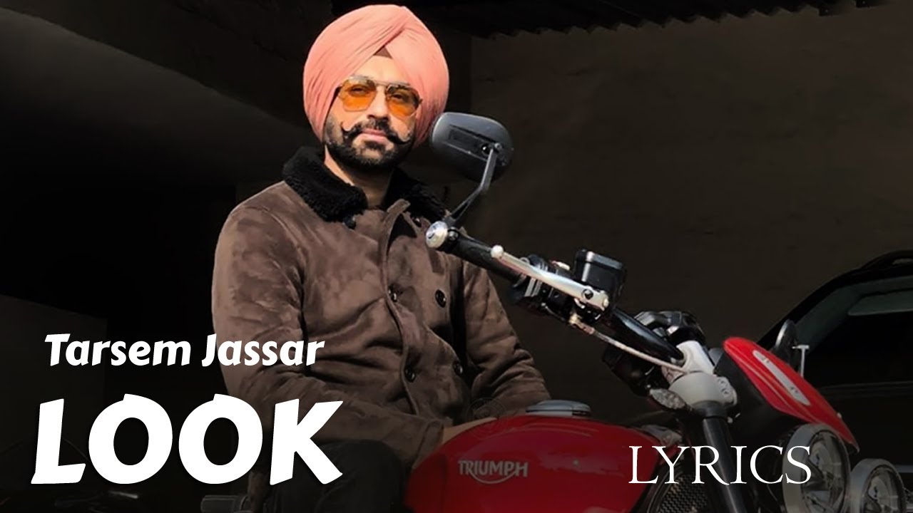 LOOK SONG LYRICS - TARSEM JASSAR LOOK SONG LYRICS - TARSEM JASSAR