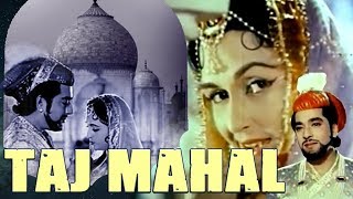 Taj Mahal (1963) Full Hindi Movie  Pradeep Kumar B