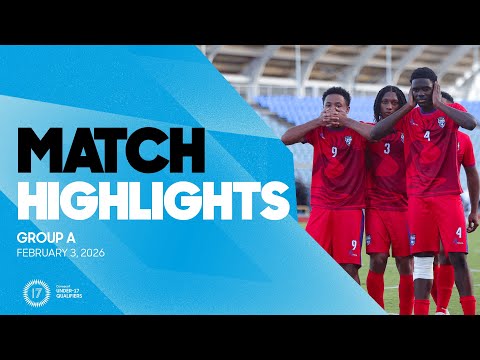Group A Highlights, February 3 | 2026 Concacaf Men's Under-17 Qualifiers