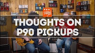Video thumbnail for Thoughts On P90 Pickups & Humbucker Comparisons – That Pedal Show by That Pedal Show
