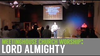 MHC worship: Lord Almighty - by Kristian Stanfill