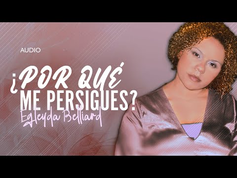 @Egleyda Belliard - Por Qué Me Persigues | Audio