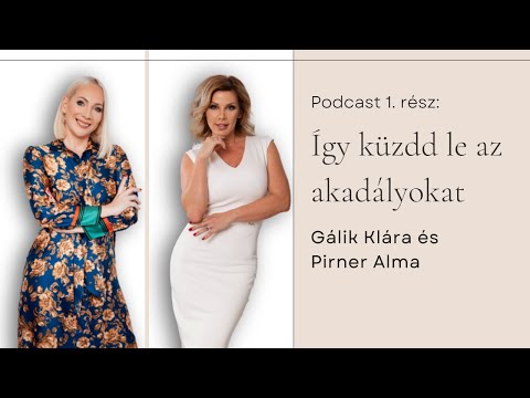 Így küzdd le az akadályokat és fordítsd az előnyödre - Podcast 1. rész