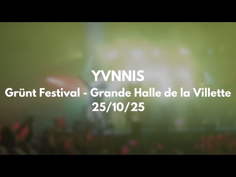 Yvnnis - Grünt Festival - Grande Halle de la Villette - 25/10/2025