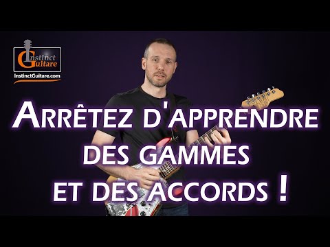 Arrêtez d'apprendre des gammes et des accords à la guitare