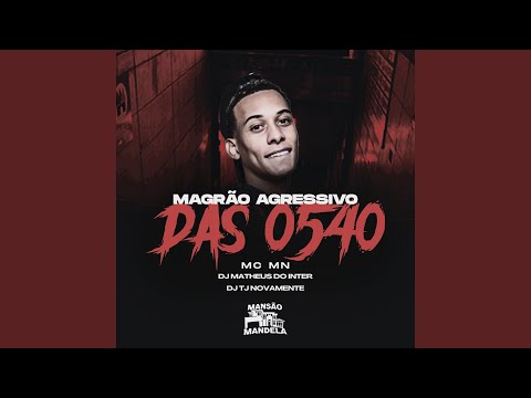 Magrão Agressivo das 0540