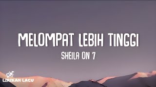 Sheila On 7 - Melompat Lebih Tinggi (Lirik Lagu)