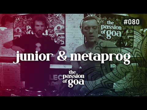 JUNIOR & METAPROG - The Passion Of Goa #80