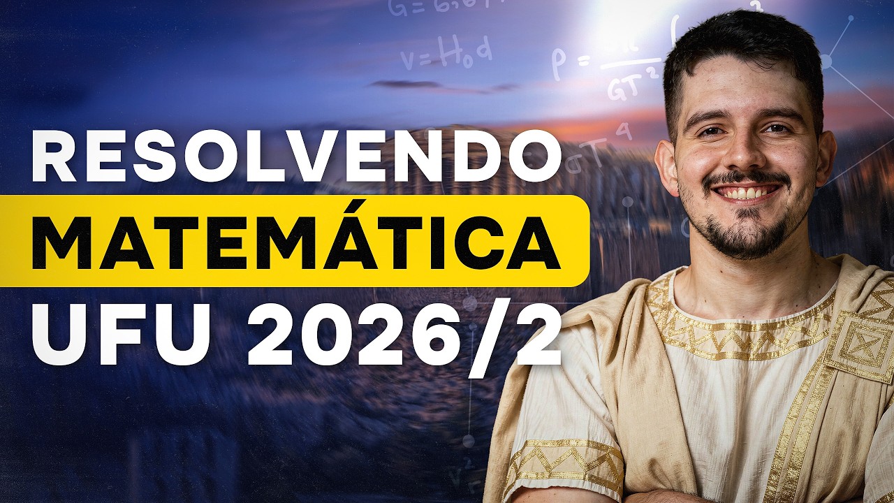 RESOLUÇÃO de MATEMÁTICA da UFU 2026/2