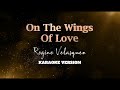 On The Wings Of Love Regine Velasquez Karaoke Version