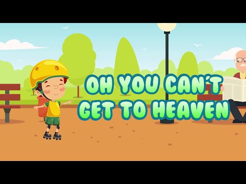 Oh You Can’t Get To Heaven | Christian Songs For Kids