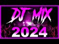 DJ MIX 2024 - Mashups & Remixes of Popular Songs 2024 | DJ Remix Club Music Party Mix 2023 🥳