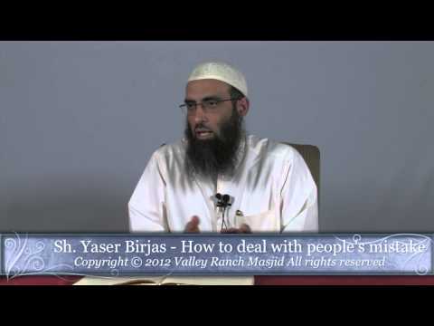 Halaqa by Sh. Yaser Birjas 2012-10-17 (How to deal with people's mistake) Last Part