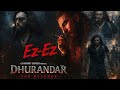 Ez-Ez | Dhurandhar | Ranveer Singh, Shashwat Sachdev, Diljit Dosanjh, Hanumankind, Raj Ranjodh