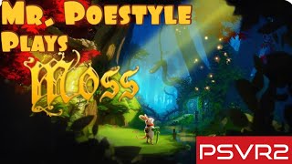 Mr. Poestyle Plays Moss On The PSVR2