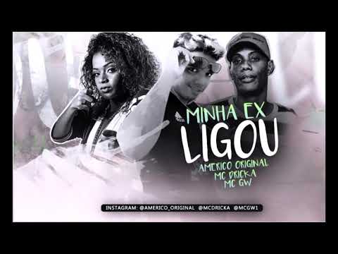 Americo original mc dricka e mc gw - MINHA EX LIGOU