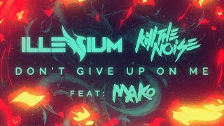 Kill The Noise &amp; Illenium - Don’t Give Up On Me ft. Mako [Lyric Video]