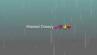 &quot;Wasted&quot; Dreezy