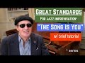 GREATEST STANDARDS, for jazz improvisation: "The Song Is You". - w/ brief tutorial