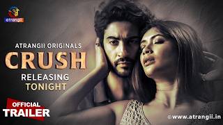 CRUSH | Official Trailer | Atrangii Originals | Releasing on 𝟭𝟳𝘁𝗵 𝗔𝗽𝗿𝗶𝗹 exclusively on Atrangii App