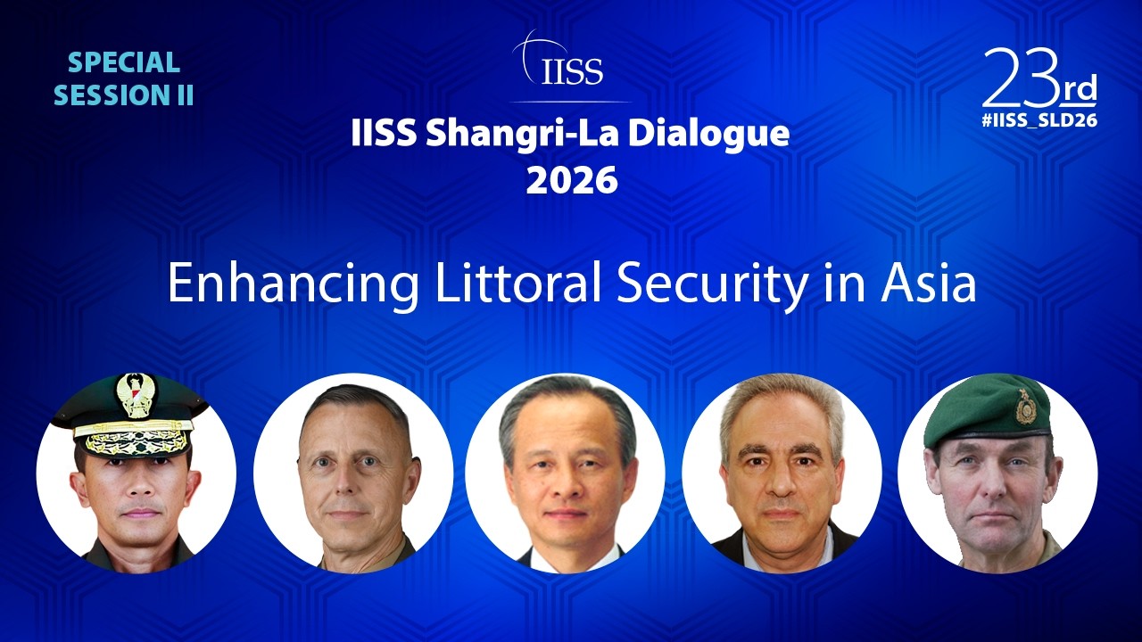 IISS Shangri-La Dialogue 2026 | Special Session 2: Enhancing Littoral Security in Asia