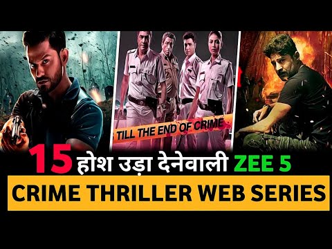 Top 15 Best Indian Crime Thriller Web Series Hindi On Zee5 of 2023 || Best Zee5 Web Series