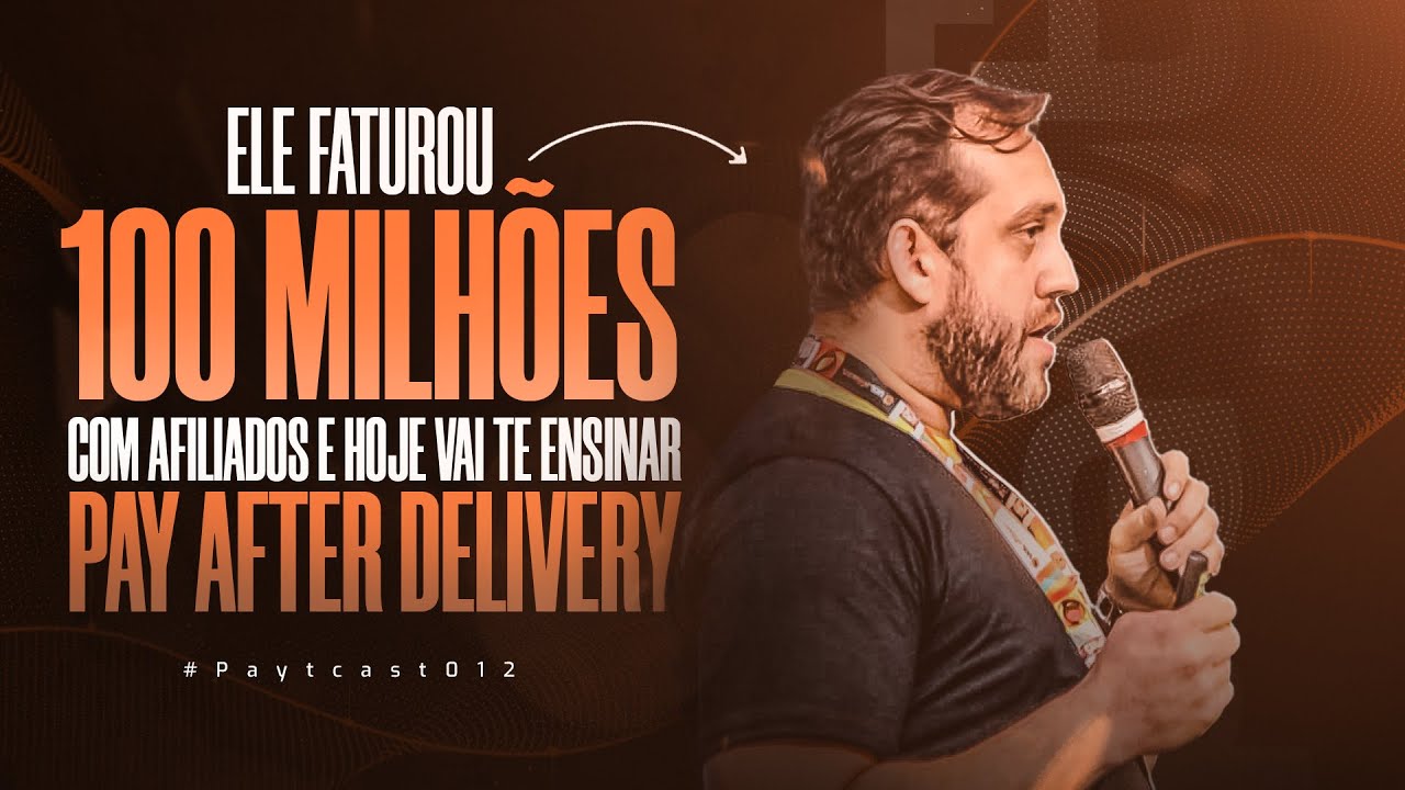 FATUROU 100 MILHÕES COM AFILIADOS E VAI TE ENSINAR PAY AFTER DELIVERY (+ VICTOR AZEREDO) #PAYTCAST12