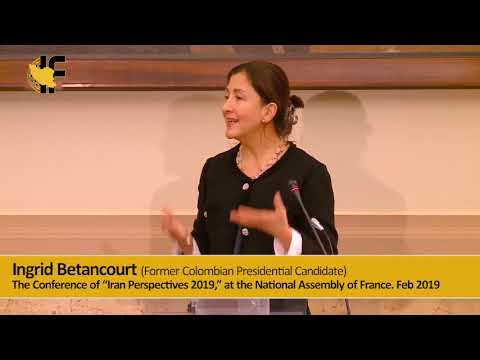 Mrs. Ingrid Betancourt - “Iran Perspectives 2019,” - @4freedominiran2