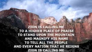 Zion Is Calling Me To A Higher Place of Place