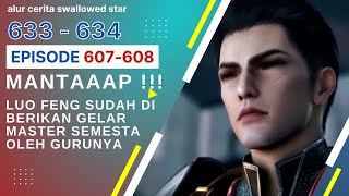 Download lagu Alur Cerita Swallowed Star Season 2 Episode 607-608 | 633-634 [ English Subtitle ] mp3
