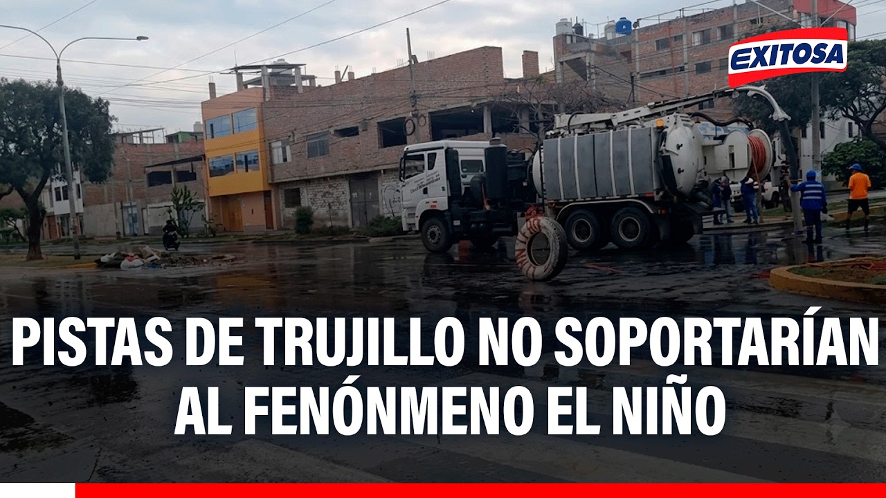 🔴🔵 Pistas de Trujillo no estarían listas ante la llegada del fenómeno El Niño