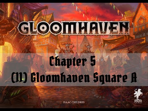 Gloomhaven Solo #5 - (11) Gloomhaven Square A (Part 1)