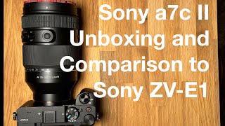 Sony a7cII Unboxing and comparison to Sony ZV-E1