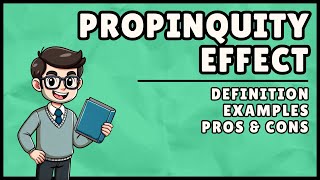What is the Propinquity Effect? (Easiest Explanation)