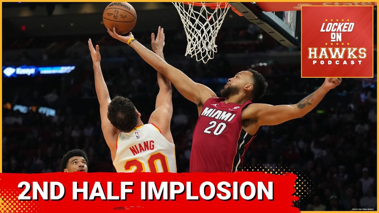Atlanta Hawks struggle defensively, implode in second half in blowout loss to Miami Heat