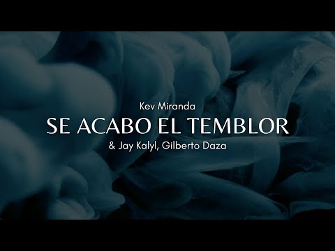Se Acabó el Temblor - Kev Miranda, Jay Kalyl, Gilberto Daza | Letra
