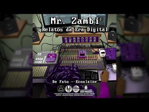 Mr. Zambi - Relatos da Era Digital ft. Ecoalaize - De Fato