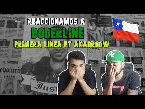 REACCIÓN A BODERLINE - PRIMERA LÍNEA FT AKADROOW 🇨🇱 | UNA CANCIÓN QUE EMOCIONA | CBADOS Rap