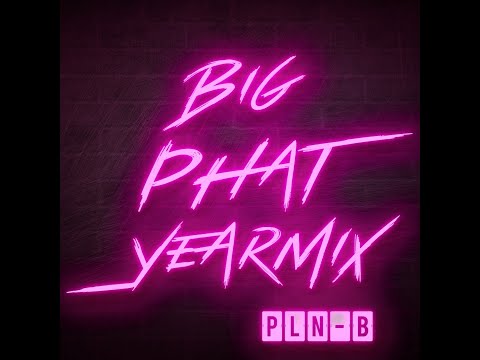 PLN-B presents: Big Phat Yearmix